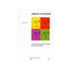 Jugend und Gewalt: Herausforderungen f�r Schule und Soziale Arbeit