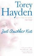 Just Another Kid: Each Was a Child No One Could Reach! Until One Amazing Teacher Embraced Them All