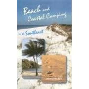 Beach and Coastal Camping in the Southeast by JOHNNY MOLLOY