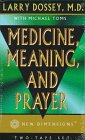 Medicine, Meaning and Prayer (New Dimensions Books)