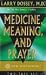Medicine, Meaning, and Prayer (New Dimensions Books)