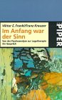 Im Anfang war der Sinn - Von der Psychoanalyse zur Logotherapie - Ein Gespr&auml;ch. - Viktor E. Frankl, Franz Kreuzer