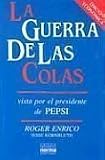 La Guerra de las Colas: Vista Por el Presidente de Pepsi