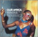 Revue Various Artists  / Club Africa, Vol. 1: Hard African Funk, Afro-Jazz, & Original Afro-Beat