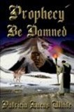 Prophecy Be Damned - Fantasy