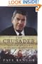 The Crusader: Ronald Reagan and the Fall of Communism