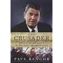 The Crusader: Ronald Reagan and the Fall of Communism
