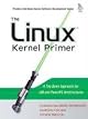 The Linux(R) Kernel Primer: A Top-Down Approach for x86 and PowerPC Architectures