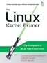 The Linux&reg; Kernel Primer: A Top-Down Approach for x86 and PowerPC Architectures