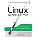 The Linux&reg; Kernel Primer: A Top-Down Approach for x86 and PowerPC Architectures
