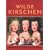 Wilde Kirschen. Sittenbilder aus l�ndlichen Lustg�rten