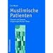 Muslimische Patienten. Chancen und Grenzen religionsspezifischer Pflege