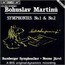 Bohuslav Martinu: Symphonies No. 1 & No. 2 - Bamberg Symphony / Neeme J�rvi