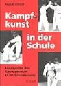 Kampfkunst in der Schule. &Uuml;bungen f&uuml;r den Sportunterricht in der Sekundarstufe. (Lernmaterialien)
