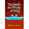 Beneath the Wings of Isis (Time Travelers, 7) by Hollie Van Horne