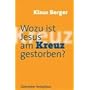 Wozu ist Jesus am Kreuz gestorben?