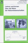 Lehren und Lernen �ber die Natur der Naturwissenschaften