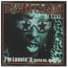 I'M Leavin'You Gotta Go, Gotta