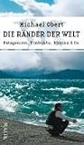 Die R�nder der Welt: Patagonien, Timbuktu, Bhutan und Co - Michael Obert