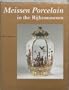Meissen Porcelain in the Rijksmuseum (Catalogues of the decorative arts in the Rijksmuseum Amsterdam)