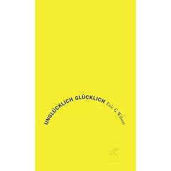 Ungl�cklich gl�cklich: Von europ�ischer Melancholie und American Happiness
