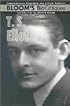 T. S. Eliot (Bloom's Biocritiques)