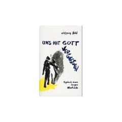 Uns hat Gott vergessen