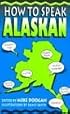 How to Speak Alaskan