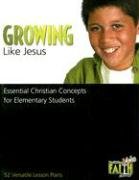 Growing Like Jesus: Essential Christian Concepts for Elementary Students (Building Faith Kids) under Catechisms in The Books Store