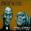 Abscess -  Seminal Vampires and Maggot Men