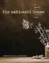 The Wabi-Sabi House: The Japanese Art of Imperfect Beauty
