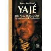 Yaje, the New Purgatory: Encounters with Ayahuasca