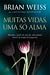 Muitas Vidas, Uma Só Alma