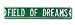Steel Street Sign: FIELD OF DREAMS