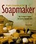 The Complete Soapmaker: Tips, Techniques, & Recipes for Luxurious Handmade Soaps: Tips, Techniques and Recipes for Luxurious Handmade Soaps