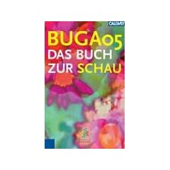 BUGA 2005. Das Buch zur Schau. Der offizielle F�hrer zur Bundesgartenschau 2005 in M�nchen
