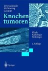 Knochentumoren: Klinik - Radiologie - Pathologie