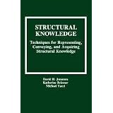Structural Knowledge: Techniques for Representing, Conveying, and Acquiring Structural Knowledge