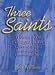Three Saints: Women Who Changed History: Genevieve of Paris, Catherine of Siena, Teresa of Avila
