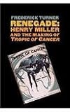 Renegade : Henry Miller and the making of 