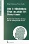 Die Behinderung liegt im Auge des Betrachters: Konstruktivistisches Denken f�r die p�dagogische Praxis