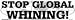 Stop Global Whining! bumper sticker