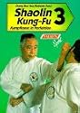 Shaolin Kung Fu III. Kampfkunst in Perfektion.