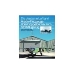 Die Arado-Flugzeuge: Vom Doppeldecker zum Strahlflugzeug