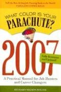 What Color Is Your Parachute? 2007: A Practical Manual for Job-hunters and Career Changes