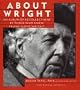 About Wright: An Album of Recollections by Those Who Knew Frank Lloyd Wright