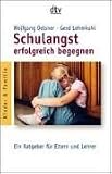 Schulangst erfolgreich begegnen: Ein Ratgeber f&uuml;r Eltern und Lehrer - Wolfgang Oelsner