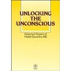 Unlocking the Unconscious: Selected Papers of Habib Davanloo, MD