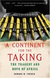 A Continent for the Taking: The Tragedy and Hope of Africa