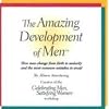 The Amazing Development of Men: How Men Change from Birth to Seniority and the Most Common Mistakes to Avoid